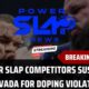 SIX POWER SLAP COMBATANTS SUSPENDED IN NEVADA FOR NUMEROUS SUBSTANCE ABUSES!